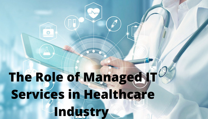 The Role of Managed IT Services in Healthcare Industry