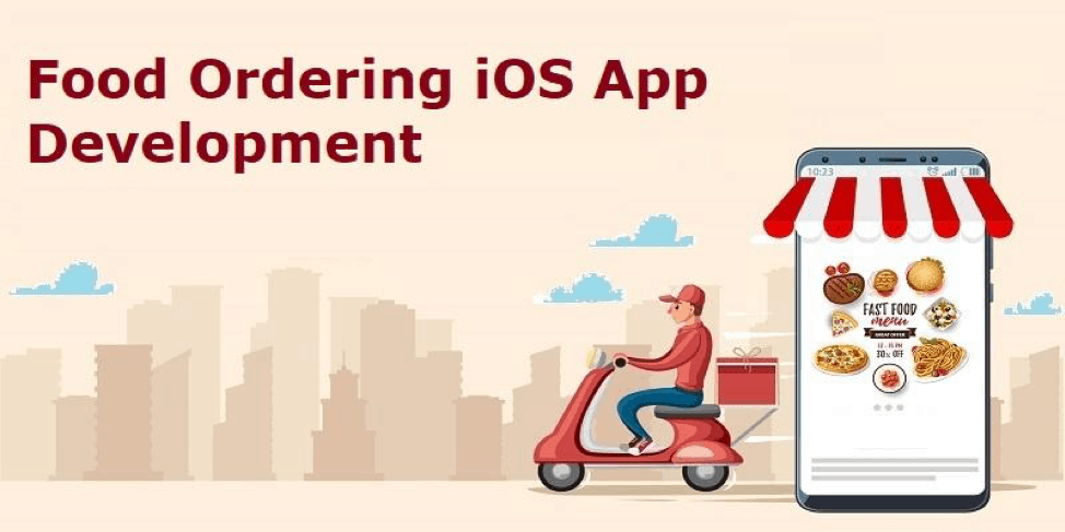 Why Businesses Should Invest In Food Ordering iOS App Development?